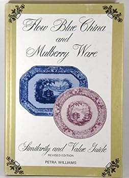 Hardcover Flow Blue China and Mulberry Ware, revised edition Book