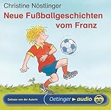 Neue Fußballgeschichten vom Franz: Ungekürzte Lesung