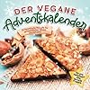 Der vegane Adventskalender: 24 himmlische Rezepte für weihnachtliches Gebäck und Getränke | Für eine Adventszeit ohne tierische Produkte Taschenbuch – 30. August 2022