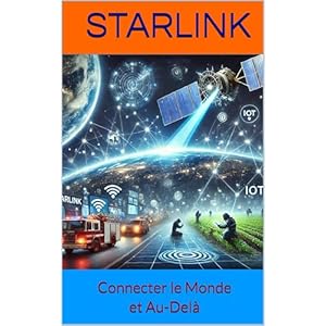 Starlink: Connecter le Monde et Au-Delà (French Edition)