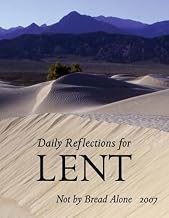 Daily Reflections for Lent 2007: Not by Bread Alone