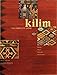 Kilim, The Complete Guide: History, Pattern, Technique, Identification