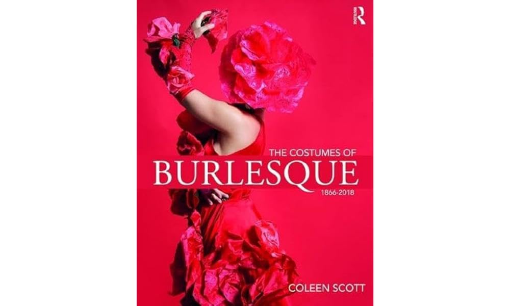 The Costumes of Burlesque by Coleen Scott PAPERBACK 9781138742260