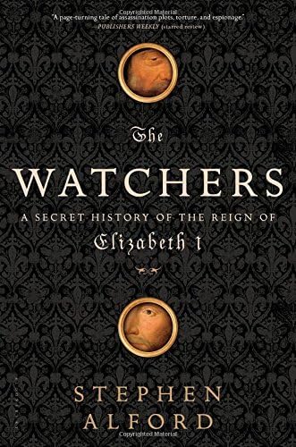 The Watchers: A Secret History of the Reign of Elizabeth I by Stephen Alford (2014-09-09)