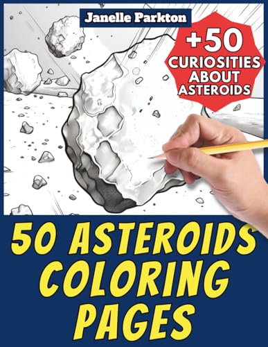 50 Asteroids Coloring Pages for Kids and Adults: +50 True Facts about Asteroids. Coloring Book for Children and Old Men. Color and Learn with Janelle - Nature and Activities - Vol. 73