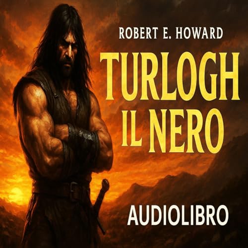 Audiolibro Turlogh il Nero - Robert Howard - Ciclo Celta #5