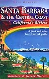 Santa Barbara and the Central Coast, 3rd: California's Riviera (Hill Guides Series)