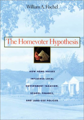 The Homevoter Hypothesis – How Home Values Influence Local Government Taxation, School Finance &amp; Land–Use Policies: How Home Values Influence Local ... School Finance and Land-use Policies