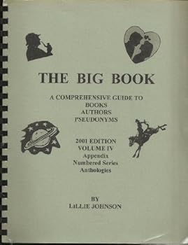 Spiral-bound The Big Book: A Comprehensive Guide to Books, Authors, Pseudonyms (Volume IV Appendix, Numbered Series, Anthologies) Book