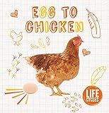 Egg to Chicken (Life Cycles)