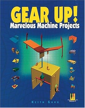 Hardcover Gear Up!: Marvelous Machine Projects Book