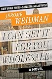 I Can Get It for You Wholesale: A Novel (The Harry Bogen Novels)