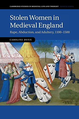 Stolen Women in Medieval England: Rape, Abduction, and Adultery, 1100–1500 (Cambridge Studies in Medieval Life and Thought: Fourth Series, Series Number 87)