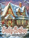 Country Christmas Coloring Book: 48 Amazing Country Christmas Coloring Pages With Santa Claus, Christmas House, Surprising Gifts... And More | Perfect Gifts | Stress Relief and Relaxation
