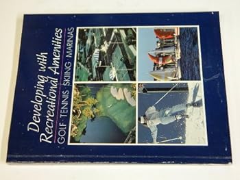 Paperback Developing With Recreational Amenities: Golf, Tennis, Skiing and Marinas Book