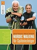 Nordic Walking für Späteinsteiger: Praktische Übungen für einen leichten Einstieg in jedem Alter - Ulrich Pramann, Bernd Schäufle 