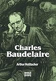 Charles Baudelaire - Arthur Holitscher 