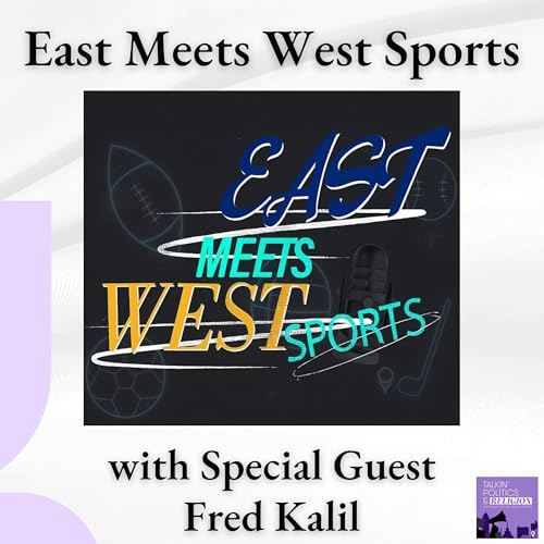 East Meets West Sports: NFL Playoffs, College Football, and Leadership with Fred Kalil
