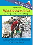 Goldwaschen: Für Einsteiger, Aussteiger und Durchsteiger (Über die Kunst des Goldwaschens) - Björn Sander Vorwort: Franz J Andorf 