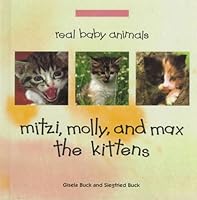 Mitzi, Molly, and Max the Kittens (Real Baby Animals) 0836815033 Book Cover