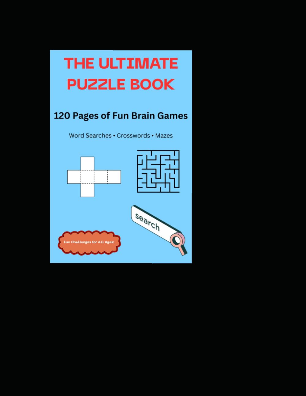 THE ULTIMATE PUZZLE BOOK: 120 Pages of Fun Brain Games