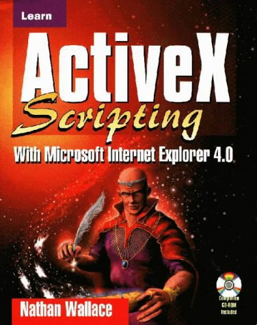 Learn ActiveX Scripting With MS Internet Explorer 4: Wallace, Nathan ...