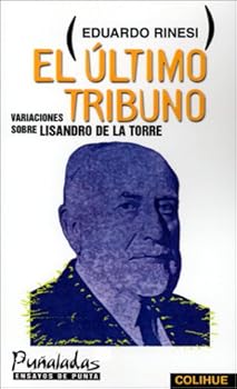 Paperback El Ultimo Tribuno: Variaciones Sobre Lisandro de la Torre [Spanish] Book