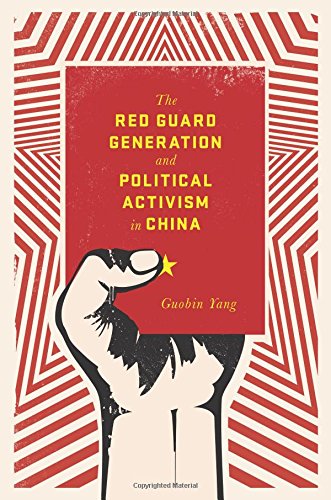 The Red Guard Generation and Political Activism in China (Studies of the Weatherhead East Asian Institute, Columbia University)