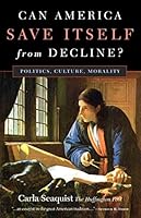 Can America Save Itself from Decline?: Politics, Culture, Morality 0692336877 Book Cover
