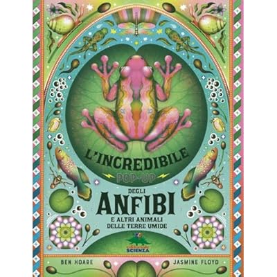 L'incredibile pop-up degli anfibi e altri e altri animali delle terre umide. Ediz. a colori