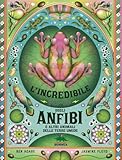  L\'incredibile pop-up degli anfibi e altri e altri animali delle terre umide. Ediz. a colori