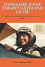 Download ITINERAIRE D'UNE ENFANT GÂTEE PAR LA VIE: Les médecins ne lui accordaient que 10% de chance de survie à la naissance PDF