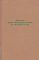 Who's Who Among the Colored Baptist of the United States (Baptists Tradition.) 0405124554 Book Cover