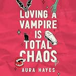 Cover of Loving a Vampire Is Total Chaos