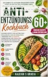 Kochbuch zur entzündungshemmenden Diät: 60+ einfache entzündungshemmende Rezepte und Mahlzeitenpläne für weniger Schmerzen, bessere Verdauung, mehr Energie und langfristige Gesundheit