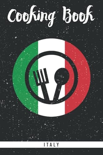 Cooking Book Italy: Self-writing cookbook for the italian cuisine. Blank journal recipe book to fill out all your favourite european meals
