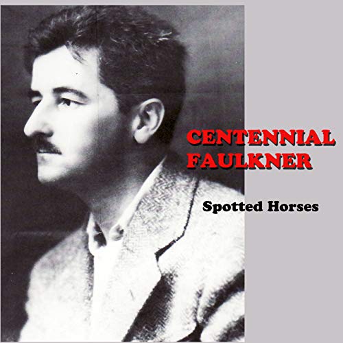 SPOTTED HORSES -- Based on a story by William Faulkner