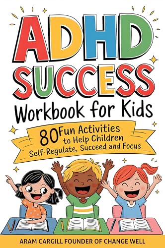 ADHD Success Workbook for Kids: 80 Fun Activities to Help Children Self-Regulate, Succeed and Focus