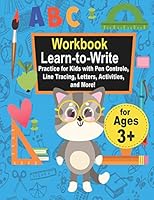Workbook Learn-to-Write Practice for Kids with Pen Controle, Line Tracing, Letters, Activities, and More!: Preschool Workbook Make Learning Fun Activities that prepare your child for school B089M2FM2B Book Cover