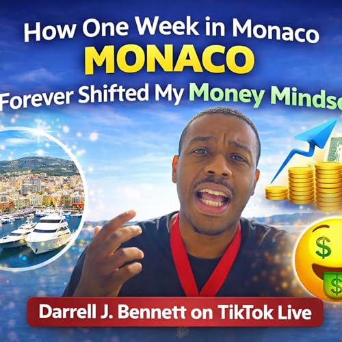 How One Week in Monaco Forever Shifted My Money Mindset - Darrell J. Bennett on TikTok Live