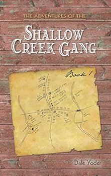 The Adventures of the Shallow Creek Gang, Book 1