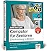 Produktbild Computer für Senioren: Die Anleitung in Bildern. Schritt für Schritt den PC entdecken (2. Auflage)