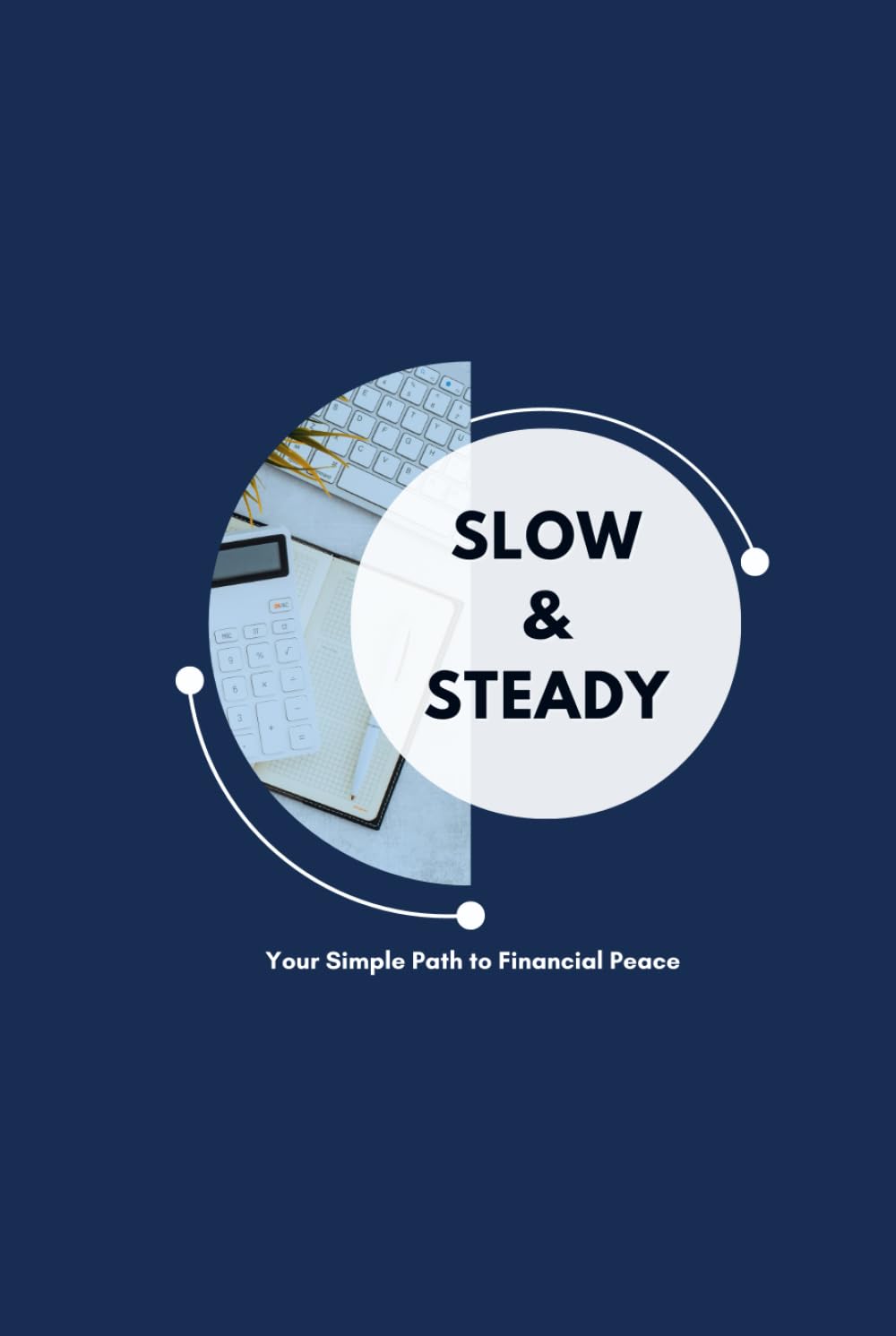 Slow & Steady: Your Simple Path to Financial Peace