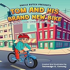 Uncle Butch Presents Tom and His Brand New Bike Audiobook By Talmadge G. Conway cover art