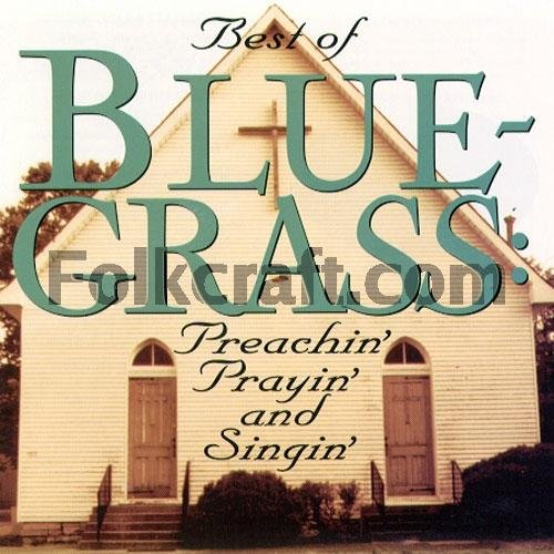 Best Of Bluegrass: Preachin' Prayin' And Singin' [Audio CD]
