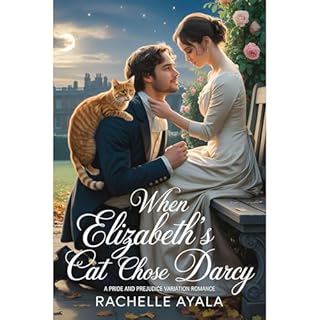 When Elizabeth&rsquo;s Cat Chose Darcy Audiobook By Rachelle Ayala cover art
