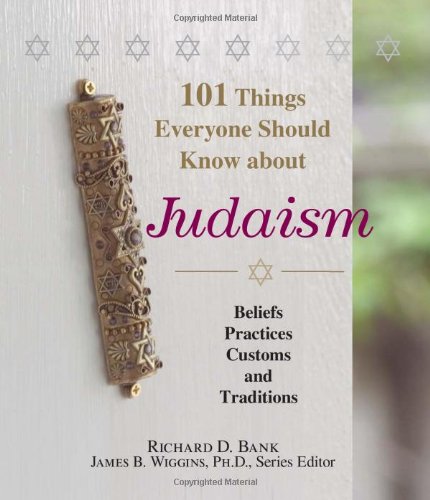 101 Things Everyone Should Know About Judaism: Beliefs, Practices, Customs,