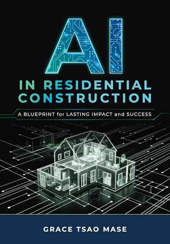AI in Residential Construction: A Blueprint for Lasting Impact and Success