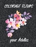 Coloriage Fleurs pour Adultes: 30 dessins simples et magnifiques. Relaxe, amusant, facile, pages à colorier en gros caractères pour les débutants, les ... atteints de démence, le printemps et l'été.