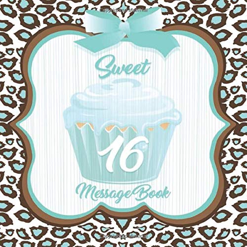 Sweet 16 Message Book: Guest Memory Log Keepsake Milestone Birthday Celebration Blank And Lined Pages Journal With Gift Sections For Family Friends To ... In Comments Best Wishes (Sweet Sixteen Gifts)